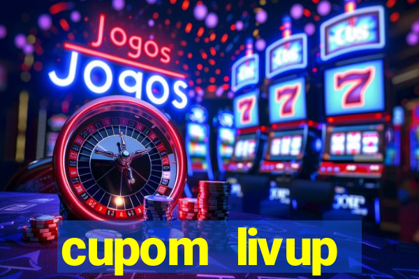 cupom livup primeira compra